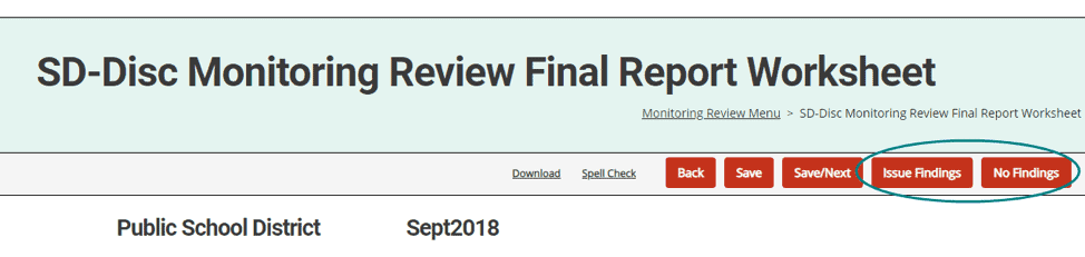 The OSE will review the Monitoring Review activity and Final Report Worksheet to determine whether to issue findings. The findings will be issued in the next major release of Catamaran (major releases are September, January, and May).